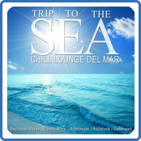 VA - Trip to the Sea, Vol  1-5 (2015-2019) MP3