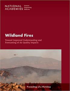 Wildland Fires Toward Improved Understanding and Forecasting of Air Quality Impacts Proceedings of a Workshop
