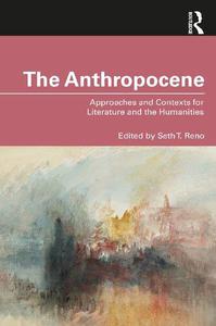 The Anthropocene Approaches and Contexts for Literature and the Humanities