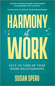 Harmony at Work Keys to Tune Up Your Work Relationships