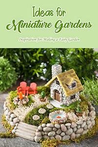 Ideas for Miniature Gardens Inspiration for Making a Fairy Garden Gallery of Inspiration for Fairy Gardens