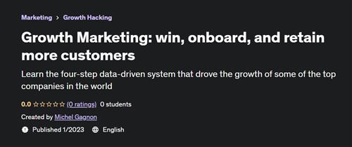 Growth Marketing win, onboard, and retain more customers
