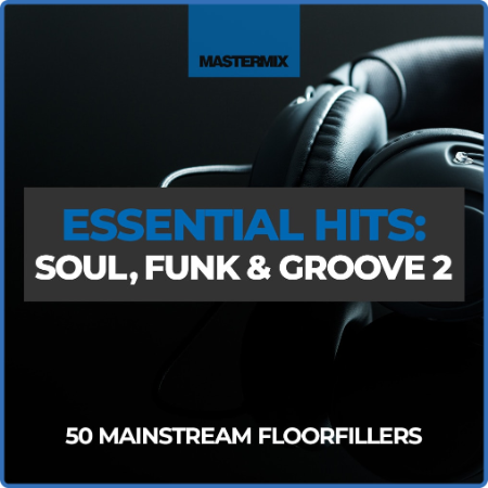 Various Artists - Mastermix Essential Hits - Soul Funk & Groove 2 (2023)