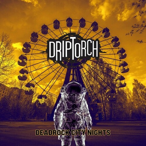 Driptorch - Deadrock City Nights (2023)