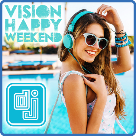 Various Artists - DJ Vision Happy Weekend (2023)