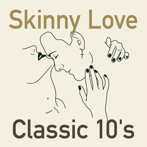 Skinny Love Classic 10s (2023)