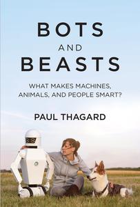 Bots and Beasts What Makes Machines, Animals, and People Smart