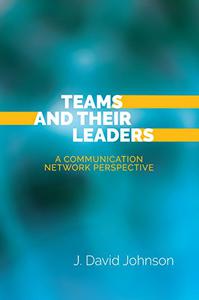 Teams and Their Leaders A Communication Network Perspective