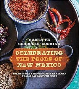 Santa Fe School of Cooking Celebrating the Foods of New Mexico