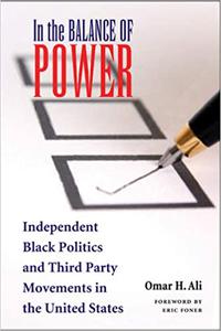 In the Balance of Power Independent Black Politics and Third-Party Movements in the United States