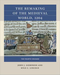 The Remaking of the Medieval World, 1204 The Fourth Crusade