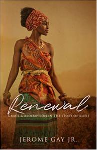 Renewal Grace and Redemption in the Story of Ruth