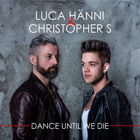 Luca Hänni & Christopher S - Dance Until We Die 2014