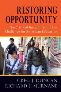 Restoring Opportunity The Crisis of Inequality and the Challenge for American Education