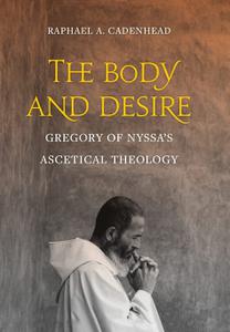 The Body and Desire Gregory of Nyssa's Ascetical Theology