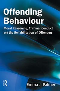 Offending Behaviour Moral reasoning, criminal conduct and the rehabilitation of offenders