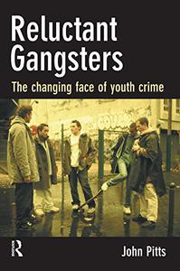 Reluctant Gangsters The Changing Face of Youth Crime