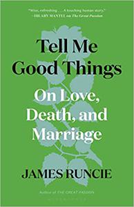 Tell Me Good Things On Love, Death, and Marriage