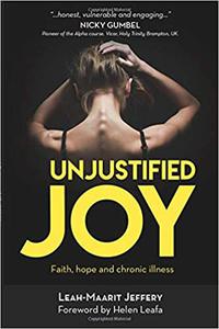 Unjustified Joy Faith, hope and chronic illness