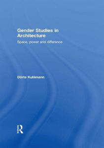 Gender Studies in Architecture Space, Power and Difference