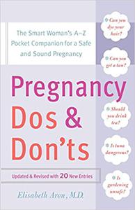 Pregnancy Do's and Don'ts The Smart Woman's A-Z Pocket Companion for a Safe and Sound Pregnancy