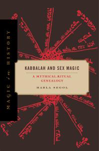 Kabbalah and Sex Magic A Mythical-Ritual Genealogy