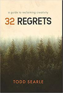 32 Regrets A Guide to Reclaiming Creativity