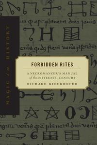 Forbidden Rites A Necromancer's Manual of the Fifteenth Century