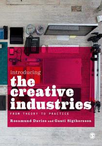 Introducing the Creative Industries From Theory to Practice
