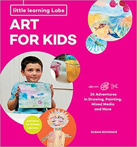 Little Learning Labs Art for Kids, abridged paperback edition 26 Adventures in Drawing, Painting, Mixed Media and More