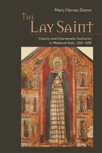 The Lay Saint Charity and Charismatic Authority in Medieval Italy, 1150-1350