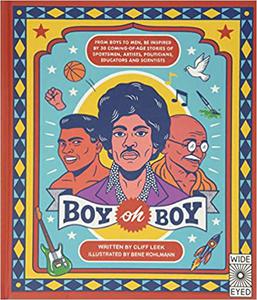 Boy oh Boy From boys to men, be inspired by 30 coming-of-age stories of sportsmen, artists, politicians, educators and