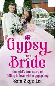 Gypsy Bride One Girl's True Story of Falling in Love with a Gypsy Boy