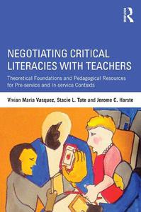 Negotiating Critical Literacies with Teachers Theoretical Foundations and Pedagogical Resources for Pre-Service and In-Service