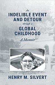 An Indelible Event and Detour Through a Global Childhood A Memoir