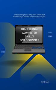 Traditional Computer skills For beginner