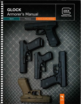 Glock Armorer's Manual: Gen1-Gen5, G19x, and Slimline