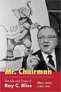 Mr. Chairman The Life and Times of Ray C. Bliss