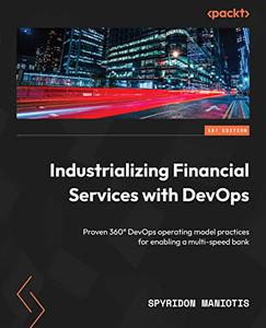 Industrializing Financial Services with DevOps Proven 360° DevOps operating model practices for enabling a multi-speed (repost