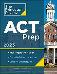 Princeton Review ACT Prep, 2023 6 Practice Tests + Content Review + Strategies