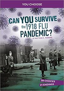 Can You Survive the 1918 Flu Pandemic An Interactive History Adventure