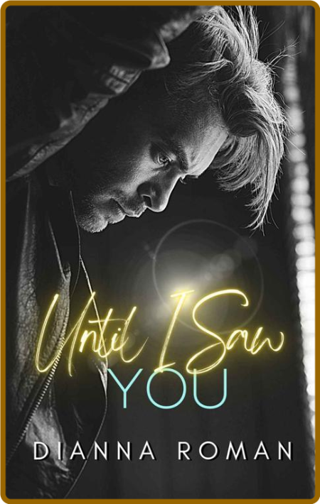 Until I Saw You - Dianna Roman  4f35f92c8fc2b878c0a66aa1e0d241c6