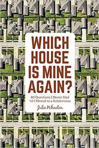 Which House is Mine Again 80 Questions I Never Had 'til I Moved to a Subdivision
