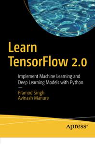 Learn TensorFlow 2.0 Implement Machine Learning and Deep Learning Models with Python