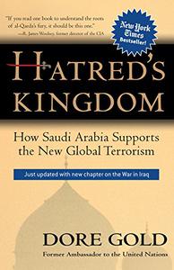 Hatred's Kingdom How Saudi Arabia Supports the New Global Terrorism