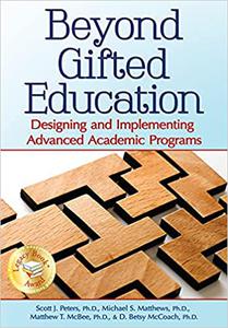 Beyond Gifted Education Designing and Implementing Advanced Academic Programs