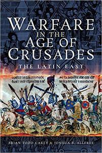 Warfare in the Age of Crusades The Latin East