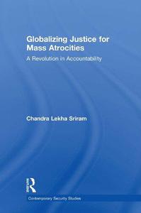 Globalizing Justice for Mass Atrocities A Revolution in Accountability