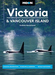 Moon Victoria & Vancouver Island Coastal Recreation, Museums & Gardens, Whale-Watching (Travel Guide), 3rd Edition