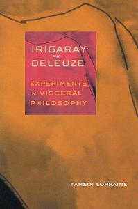 Irigaray and Deleuze Experiments in Visceral Philosophy